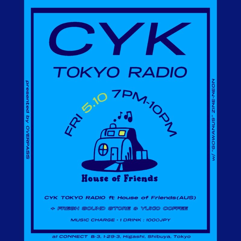 Tokyo Community Radio x CYK: “CYK TOKYO  RADIO” w/ House of Friends