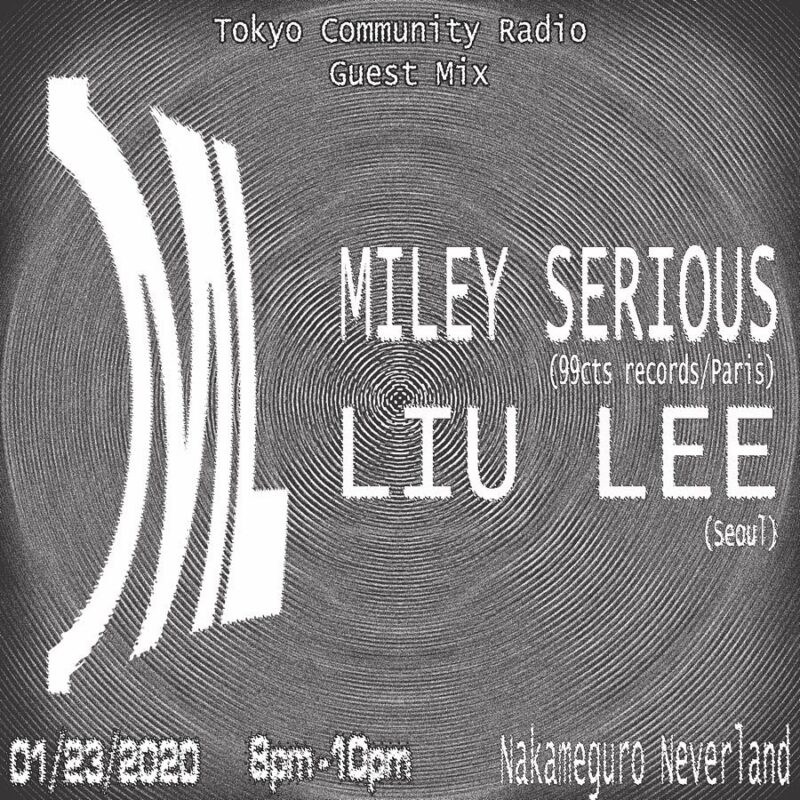 Tokyo Community Radio Presents: Guest Mix w/ Miley Serious (99cts Records), Liu Lee