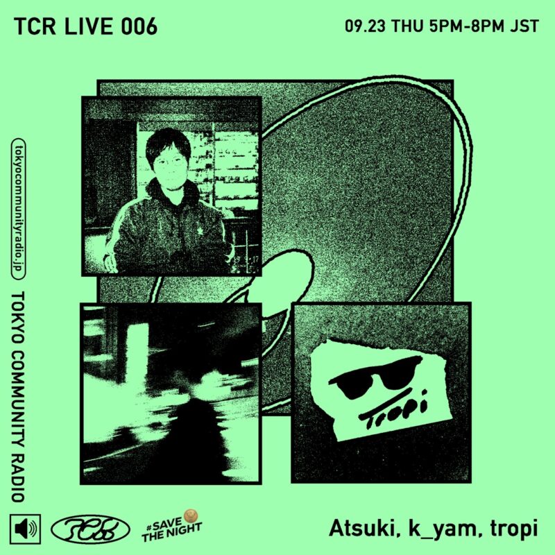 Tokyo Community Radio Presents Official HP Launch SP w/ Atsuki, k_yam, tropi