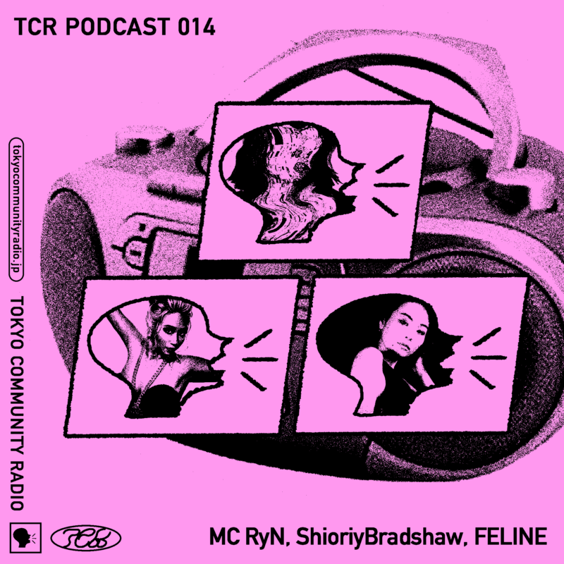 TCR Podcast 014: MC RyN, ShioriyBradshaw, FELINE [Pt.1]