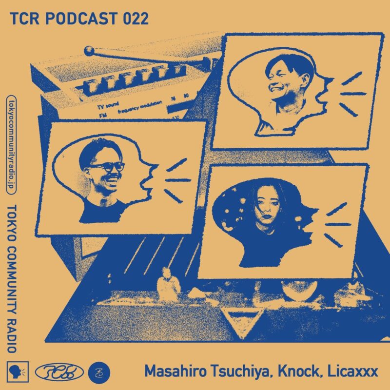TCR Podcast 022: Masahiro Tsuchiya, Knock, Licaxxx [Pt.2]