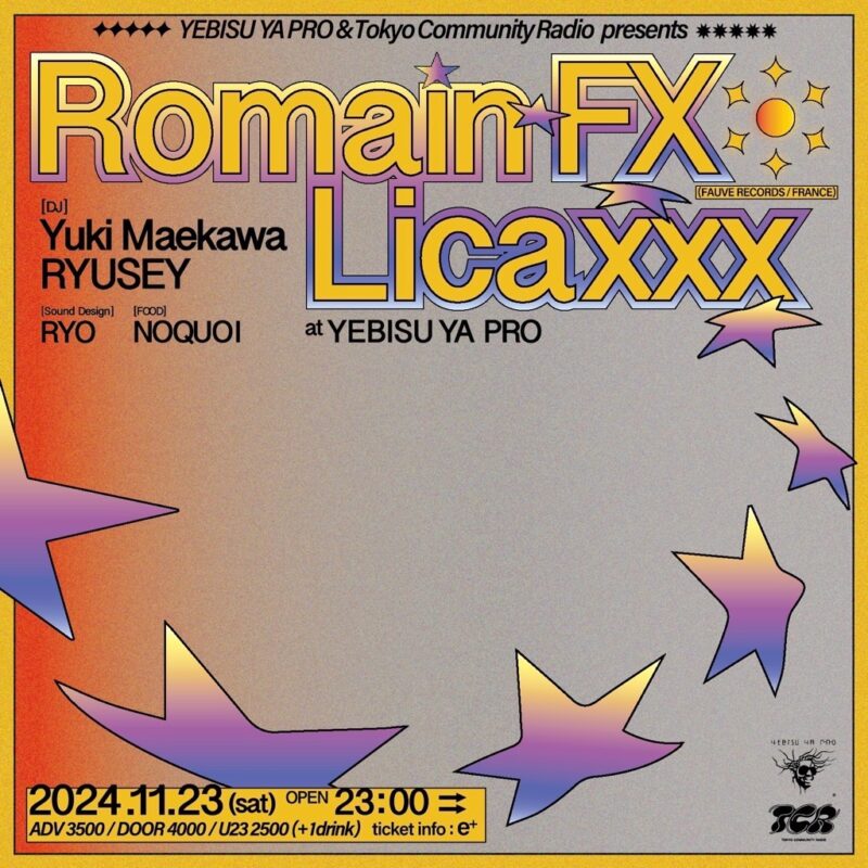 YEBISU YA PRO & Tokyo Community Radio presents Romain FX & Licaxxx