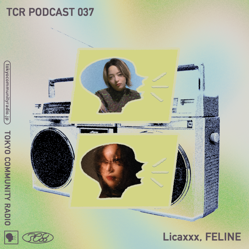 TCR Podcast 037 : Licaxxx, FELINE【Pt.1】